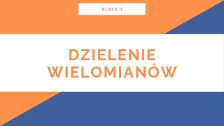 Liceum Klasa II Wielomiany Dzielenie wielomianów [upl. by Atikel]