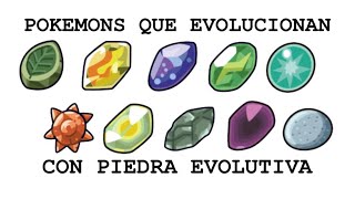 TODOS LOS POKEMON QUE EVOLUCIONAN CON PIEDRA EVOLUTIVA🔥 [upl. by Queenie]