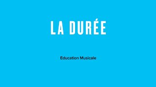 La Durée  EDUCATION MUSICALE [upl. by Danita]