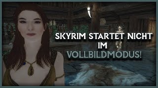 Was tun wenn Skyrim nicht im Vollbildmodus startet  SKYRIM MODDING 2021 [upl. by Ezechiel]