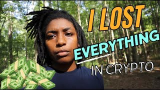 I LOST EVERYTHING IN CRYPTO [upl. by Ettennahs]