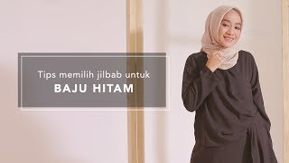 Tips Memilih Jilbab untuk Baju Hitam [upl. by Jobie256]