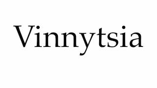 How to Pronounce Vinnytsia [upl. by Melony]