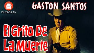 El grito de la muerte  película completa de Gastón Santos [upl. by Rivy969]