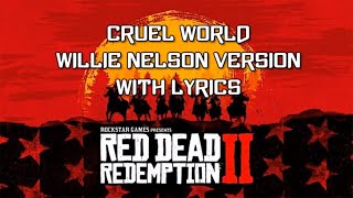 Red Dead Redemption 2 Soundtrack  Cruel World WITH LYRICS Willie Nelson Version [upl. by Otreblif]