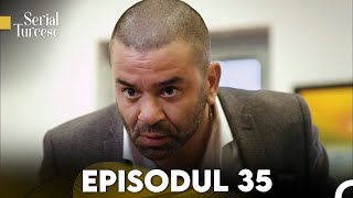 Fiica Ambasadorului Episodul 35 [upl. by Ttergram]