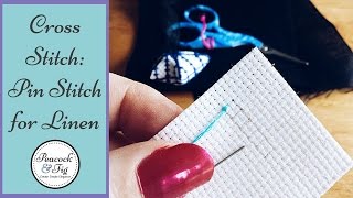 Cross Stitch Tips Pin Stitch for Linen and Evenweave [upl. by Bebe]