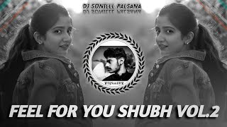 🔥FEEL FOR YOU SHUBH VOL2 REMIX🎶❣️ PUNJABI HITS REMIX 💯 HIGH BASS 💯 DJ SUNILLL PALSANA👑 [upl. by Oremoh494]