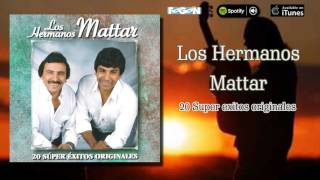 Los hermanos Mattar 20 super exitos originales Full album [upl. by Nyra]