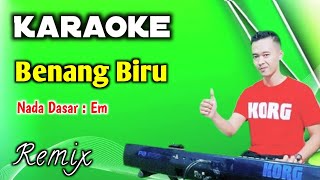 KARAOKE BENANG BIRU  REMIX  NADA WANITA [upl. by Ynez432]