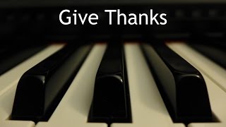 Give Thanks  piano instrumental hymn with lyrics [upl. by Aket227]