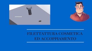 Filettatura ed accoppiamento  Solidworks Italiano  Tutorial 68 [upl. by Esil957]