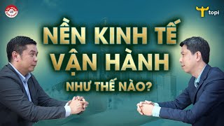 NỀN KINH TẾ VẬN HÀNH NHƯ THẾ NÀO [upl. by Aeresed]