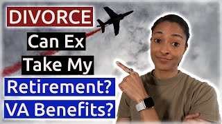 Divorce in the Military Can My Spouse Take My Military Retirement or VA Disability Benefits [upl. by Yeoj649]