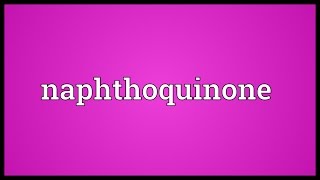 Naphthoquinone Meaning [upl. by Alle424]