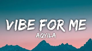 Aqyila  Vibe For Me bob For Me Lyrics quotbaby its the Vibe for mequot Tiktok Song [upl. by Ahsienet]