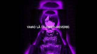 VAMO LÁ SLOWEDREVERB [upl. by Nord139]