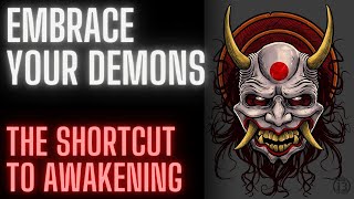 Embrace Your Demons  Shortcut To Awakening [upl. by Anisah214]