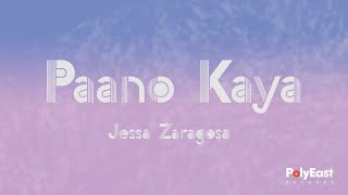 Jessa Zaragoza  Paano Kaya  Official Lyric Video [upl. by Ottillia211]