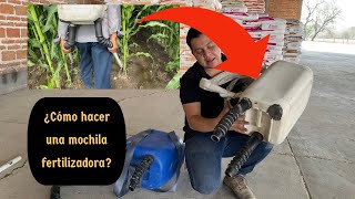 Haz tu mochila fertilizadora para tu cultivo de maíz u otro uso Aplicación de fertilizante [upl. by Akerahs]