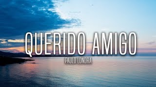 Paulo Londra  Querido Amigo Lyrics  Letra [upl. by Nnylav]