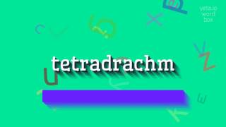 TETRADRACHM  How to pronounce Tetradrachm [upl. by Carnes708]