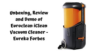 Unboxing Review and Demo of Euroclean iClean Vacuum Cleaner  Eureka Forbes [upl. by Mauve197]