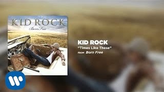 Kid Rock  Times Like These [upl. by Wiltz]