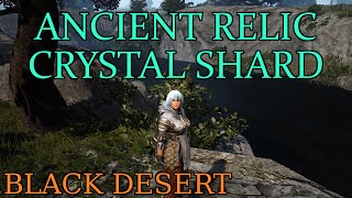 Black Desert  Ancient Relic Crystal Shard Guide [upl. by Lothario]