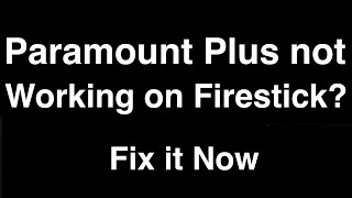 Paramount Plus not working on Firestick  Fix it Now [upl. by Friedman]