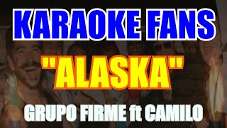 Alaska  Karaoke  Grupo Firme  Camilo [upl. by Keese]