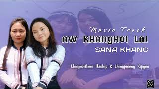 AW KHANGHOI SANA KHANG  Compose By Lhingneithem Haokip  MUSIC TRACK [upl. by Odell]