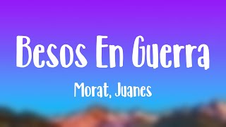 Besos En Guerra  Morat Juanes Letra [upl. by Pasquale436]