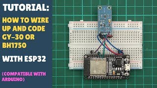 TUTORIAL How To Wire amp Code GY30  BH1750 amp ESP32  Quickly in 8 Minutes Arduino [upl. by Nnyltak36]