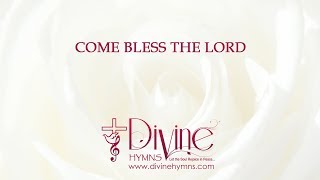 Come Bless The Lord Song Lyrics Video  Divine Hymns [upl. by Eseneg]