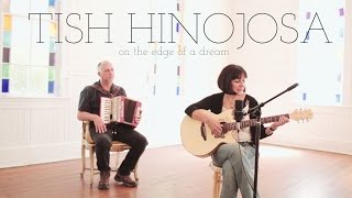 Tish Hinojosa  On The Edge Of A Dream Acoustic Video [upl. by Cilo27]