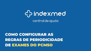 Como configurar as regras de periodicidade de exames do PCMSO  Indexmed [upl. by Einnos333]