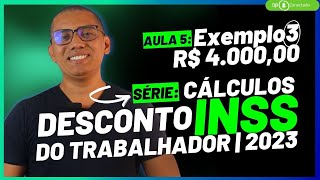 AULA 5  Exemplo 3  SÉRIE CÁLCULOS DESCONTO DO INSS 2023 [upl. by Sosthina]