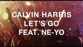 Calvin Harris featuring NeYo  quotLets Goquot [upl. by Eenobe]