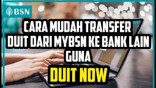 Cara Transfer Segera Dari BSN Ke Bank Lain Guna DUIT NOW  Instant Transfer MYBSN [upl. by Hyacintha]