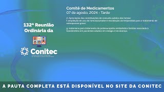 132ª Reunião Ordinária da Conitec dia 07082024  Comitê de Medicamentos  Tarde [upl. by Moira]