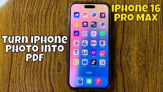 How To Turn iPhone Photo Into PDF iPhone 16 Pro Max New Tutorial [upl. by Kehsihba935]