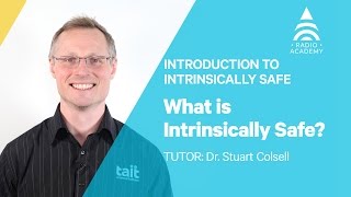 11 What is Intrinsically Safe  Introduction to IS  Tait Radio Academy [upl. by Aneehsit]