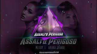 Assalto Perigoso  Melody  Ariana Grande Remix [upl. by Tressia]