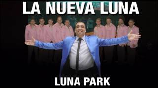 La Nueva Luna  No Debes Llorar Luna Park [upl. by Warms]