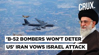 Will Attack Israel With All Might Iran Unfazed By B52 Bombers Drones Monitoring US Warships [upl. by Rebm893]