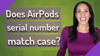 Does AirPods serial number match case [upl. by Noid]