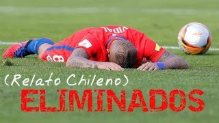 CHILE ELIMINADO DEL MUNDIAL RUSIA 2018 RELATO CHILENO [upl. by Redneval24]