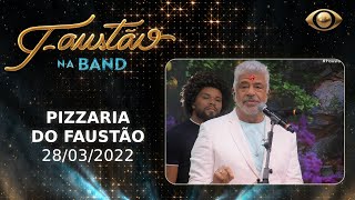 FAUSTÃO NA BAND  PIZZARIA DO FAUSTÃO  28032022 [upl. by Salome]