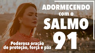 ADORMECENDO COM O SALMO 91  Poderosa oração de proteção força e paz  Ana Clara Rocha [upl. by Hamal]